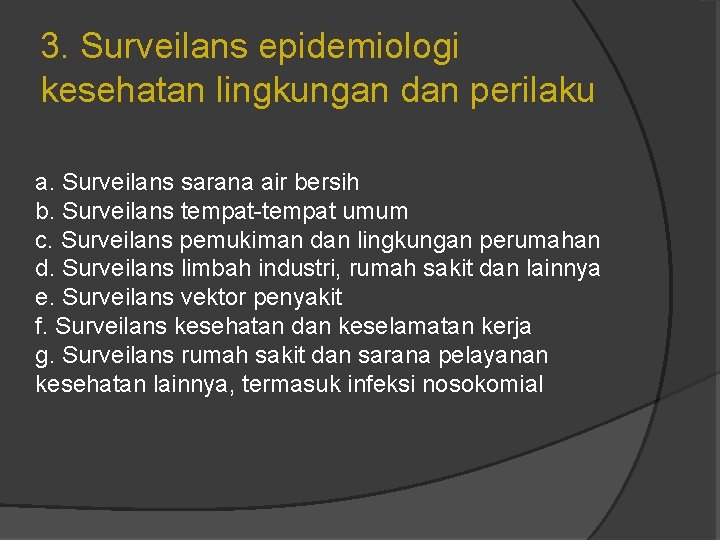 3. Surveilans epidemiologi kesehatan lingkungan dan perilaku a. Surveilans sarana air bersih b. Surveilans