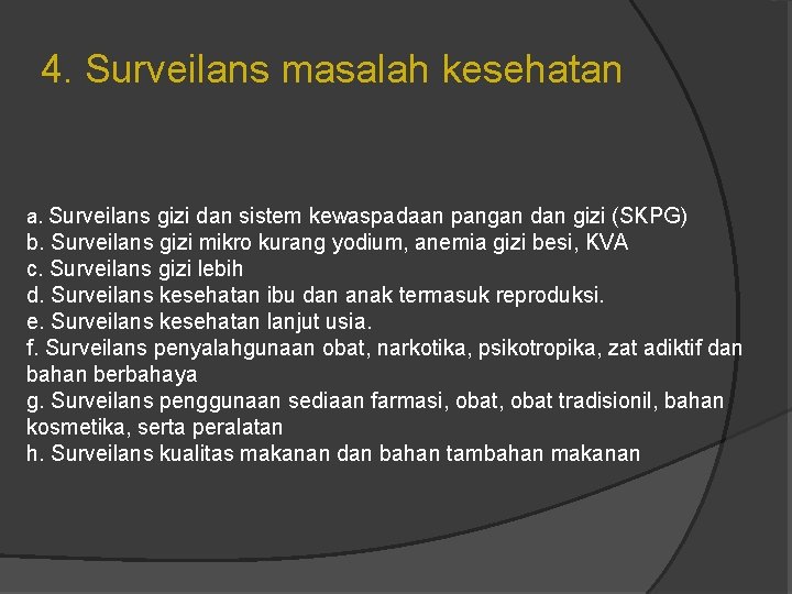 4. Surveilans masalah kesehatan a. Surveilans gizi dan sistem kewaspadaan pangan dan gizi (SKPG)