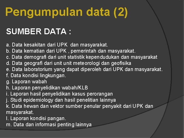 Pengumpulan data (2) SUMBER DATA : a. Data kesakitan dari UPK dan masyarakat. b.