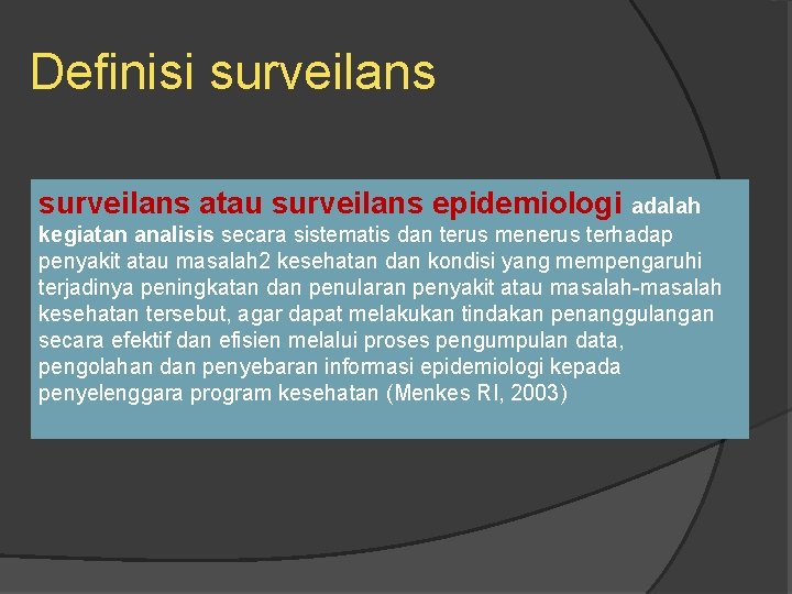 Definisi surveilans atau surveilans epidemiologi adalah kegiatan analisis secara sistematis dan terus menerus terhadap