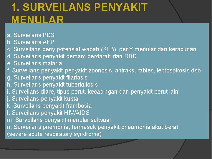 1. SURVEILANS PENYAKIT MENULAR a. Surveilans PD 3 I b. Surveilans AFP c. Surveilans