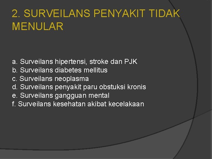 2. SURVEILANS PENYAKIT TIDAK MENULAR a. Surveilans hipertensi, stroke dan PJK b. Surveilans diabetes