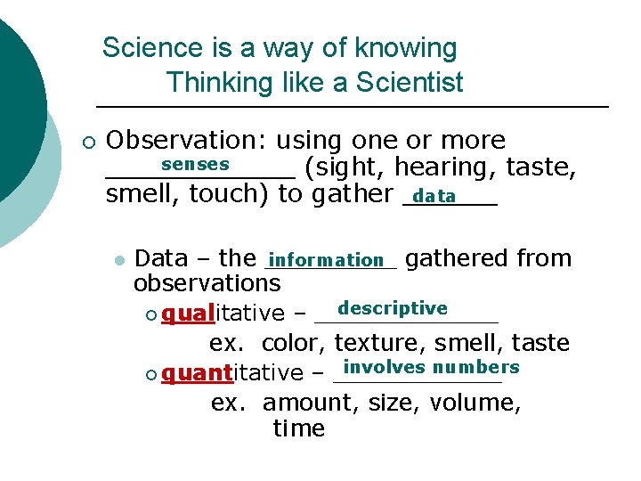 Science is a way of knowing Thinking like a Scientist ¡ Observation: using one