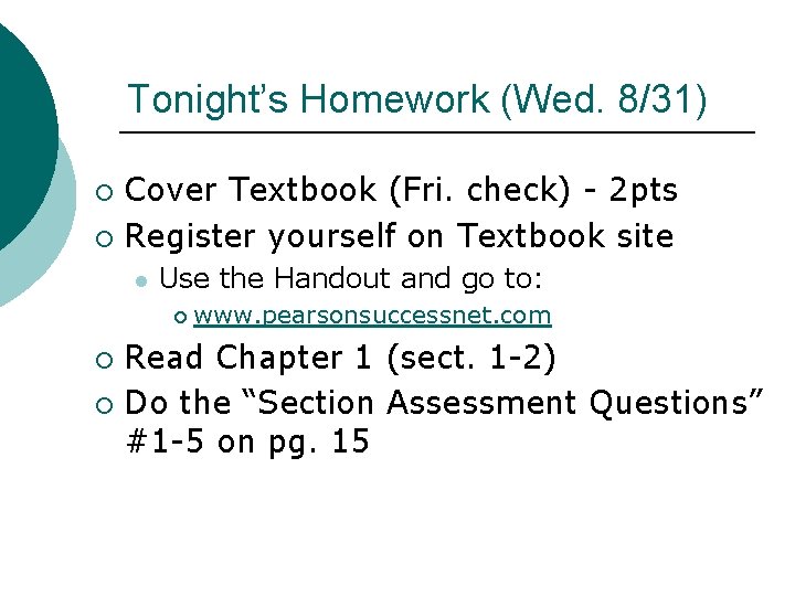 Tonight’s Homework (Wed. 8/31) Cover Textbook (Fri. check) - 2 pts ¡ Register yourself