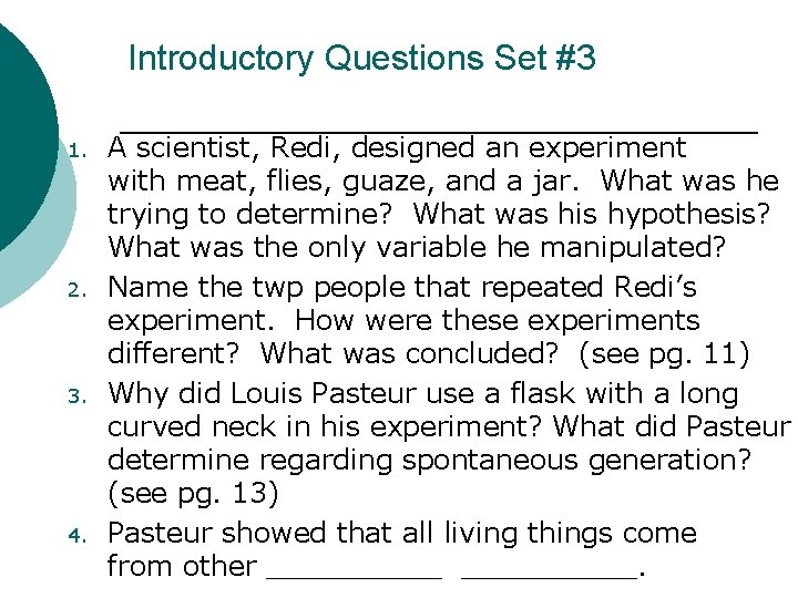 Introductory Questions Set #3 1. 2. 3. 4. A scientist, Redi, designed an experiment