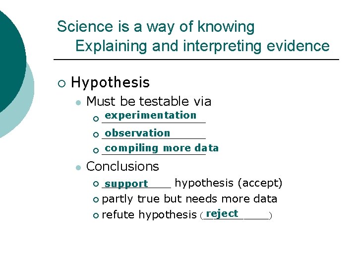 Science is a way of knowing Explaining and interpreting evidence ¡ Hypothesis l Must