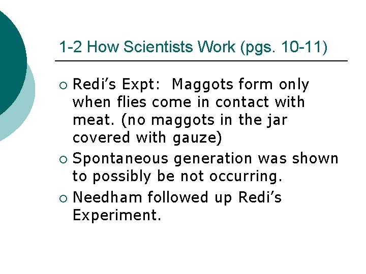 1 -2 How Scientists Work (pgs. 10 -11) Redi’s Expt: Maggots form only when