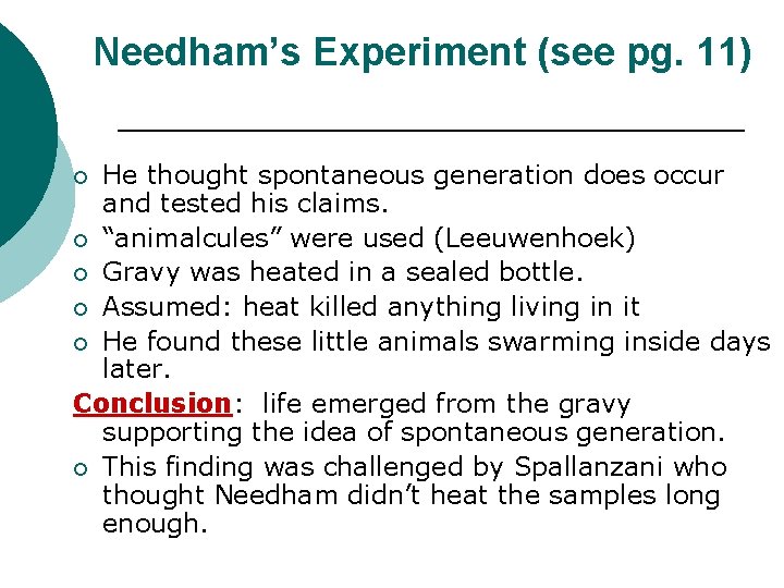 Needham’s Experiment (see pg. 11) He thought spontaneous generation does occur and tested his