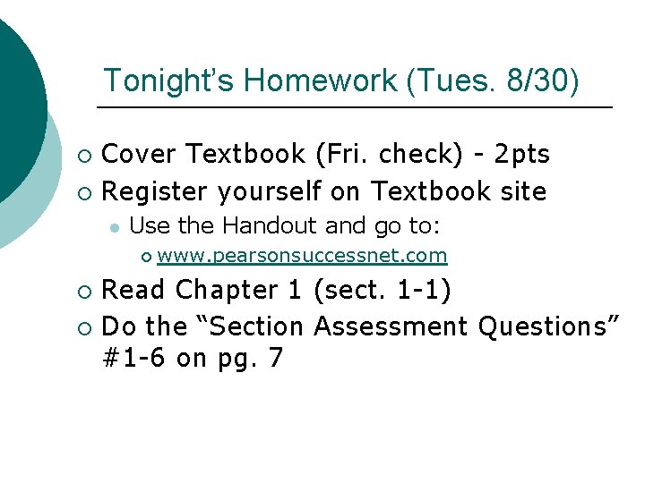 Tonight’s Homework (Tues. 8/30) Cover Textbook (Fri. check) - 2 pts ¡ Register yourself