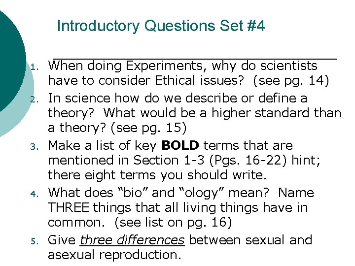 Introductory Questions Set #4 1. 2. 3. 4. 5. When doing Experiments, why do