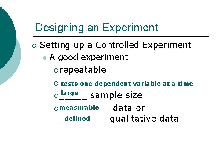 Designing an Experiment ¡ Setting up a Controlled Experiment l A good experiment ¡