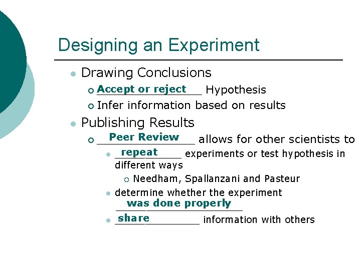 Designing an Experiment l l Drawing Conclusions ¡ Accept or reject ________ Hypothesis ¡
