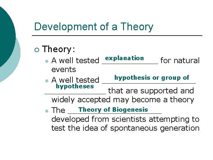 Development of a Theory ¡ Theory: explanation A well tested ______ for natural events