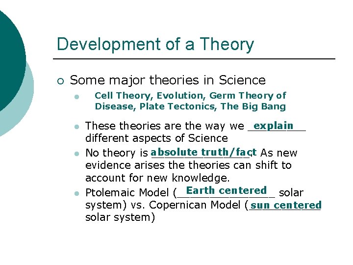 Development of a Theory ¡ Some major theories in Science l l Cell Theory,