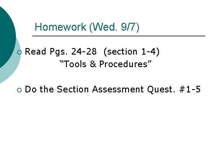 Homework (Wed. 9/7) ¡ ¡ Read Pgs. 24 -28 (section 1 -4) “Tools &