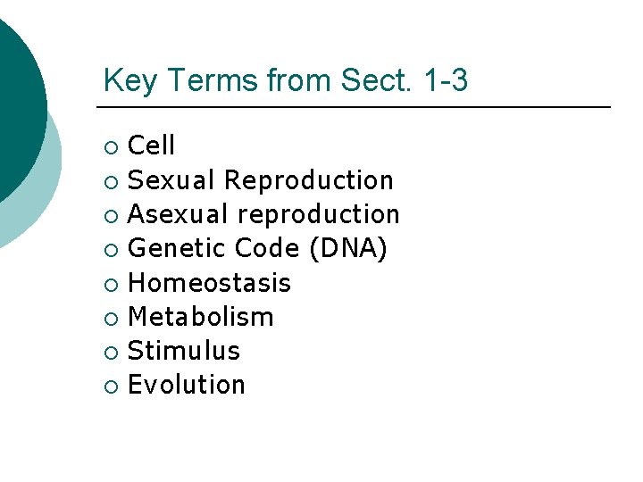 Key Terms from Sect. 1 -3 Cell ¡ Sexual Reproduction ¡ Asexual reproduction ¡