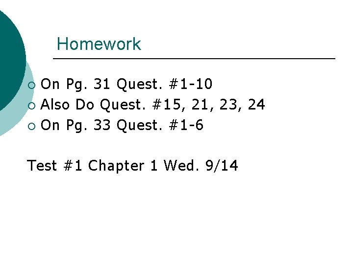 Homework On Pg. 31 Quest. #1 -10 ¡ Also Do Quest. #15, 21, 23,