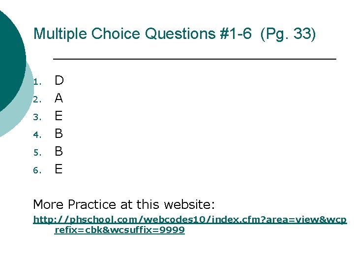 Multiple Choice Questions #1 -6 (Pg. 33) 1. 2. 3. 4. 5. 6. D