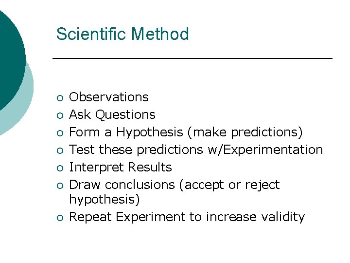 Scientific Method ¡ ¡ ¡ ¡ Observations Ask Questions Form a Hypothesis (make predictions)