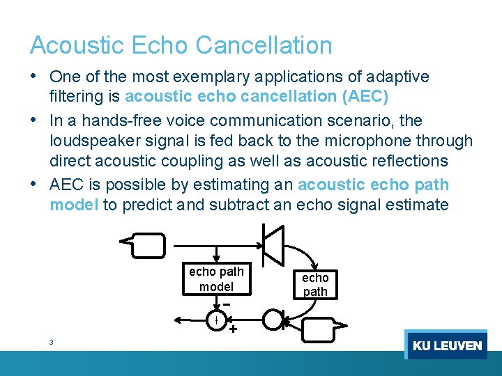 Acoustic Echo Cancellation • One of the most exemplary applications of adaptive filtering is