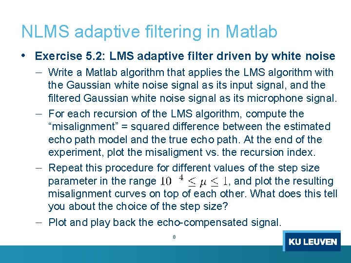 NLMS adaptive filtering in Matlab • Exercise 5. 2: LMS adaptive filter driven by