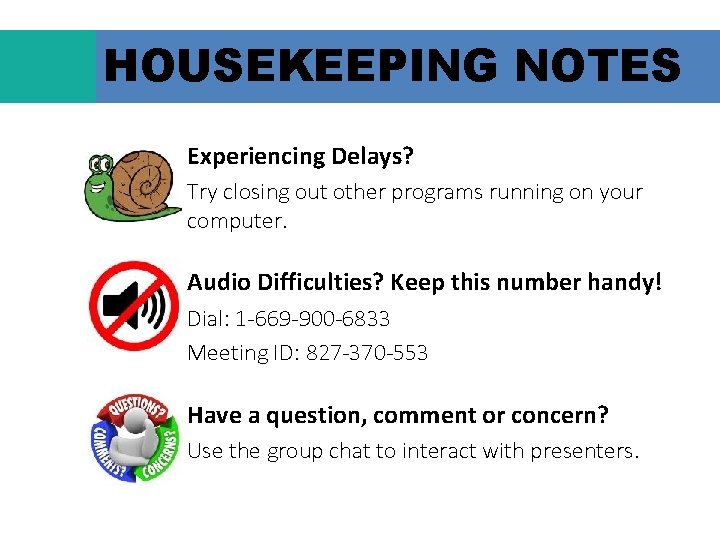 HOUSEKEEPING NOTES Experiencing Delays? Try closing out other programs running on your computer. Audio