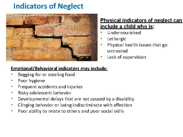 Indicators of Neglect Physical indicators of neglect can include a child who is: •