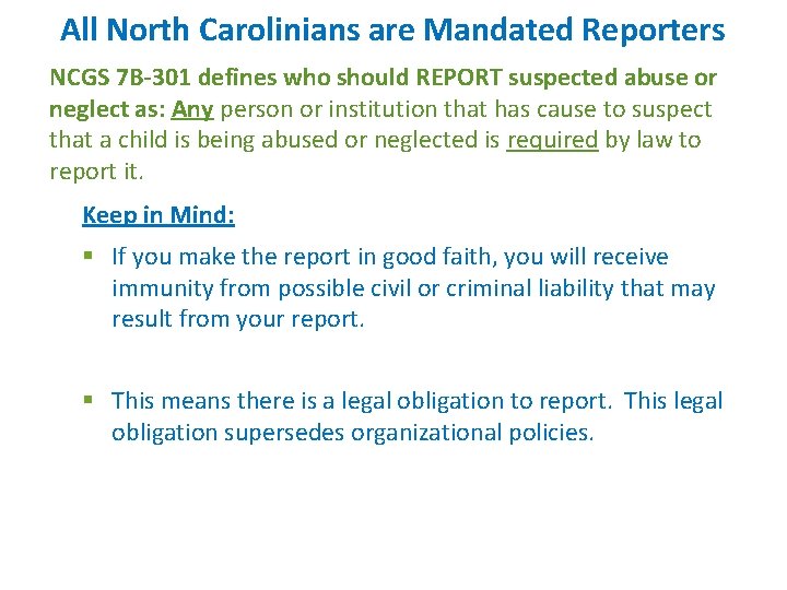 All North Carolinians are Mandated Reporters NCGS 7 B-301 defines who should REPORT suspected