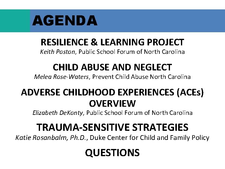 AGENDA RESILIENCE & LEARNING PROJECT Keith Poston, Public School Forum of North Carolina CHILD