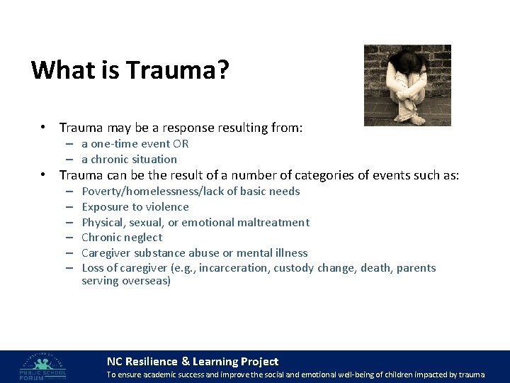 What is Trauma? • Trauma may be a response resulting from: – a one-time