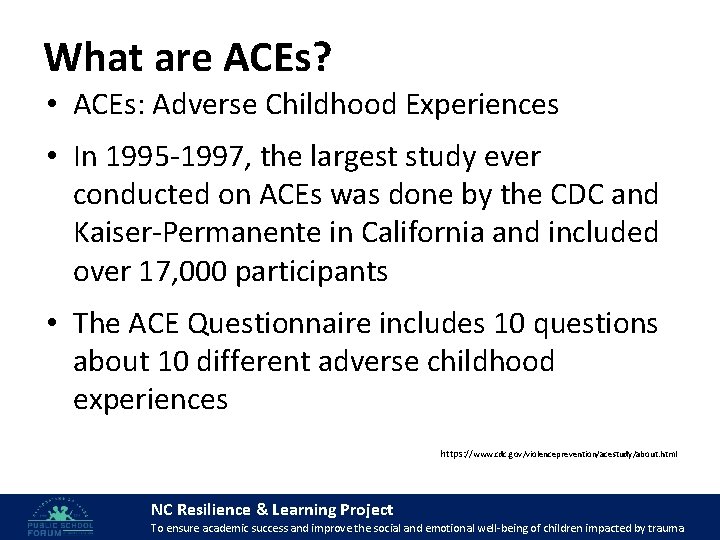 What are ACEs? • ACEs: Adverse Childhood Experiences • In 1995 -1997, the largest