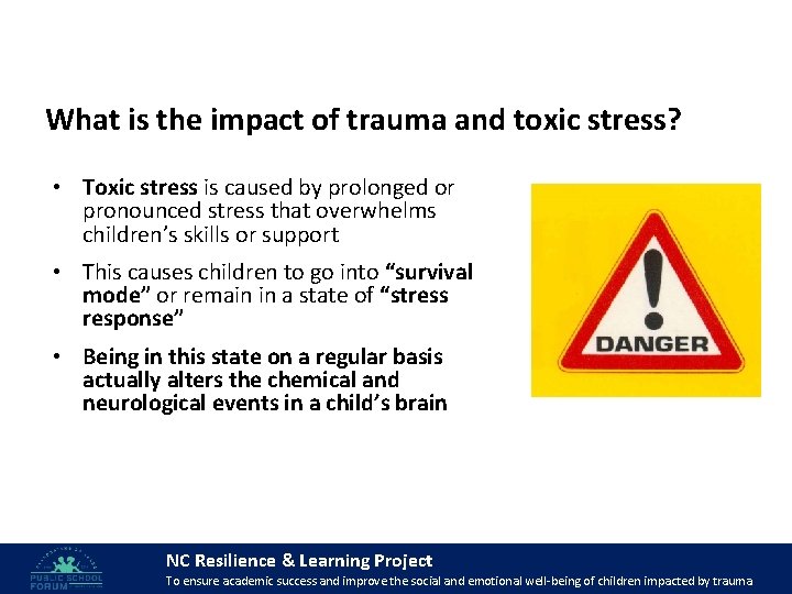 What is the impact of trauma and toxic stress? • Toxic stress is caused