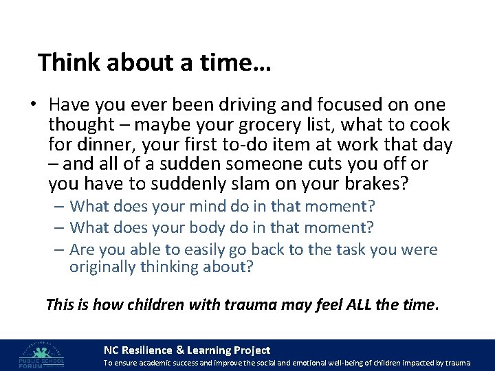 Think about a time… • Have you ever been driving and focused on one