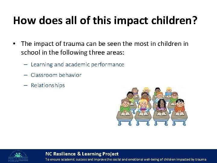 How does all of this impact children? • The impact of trauma can be