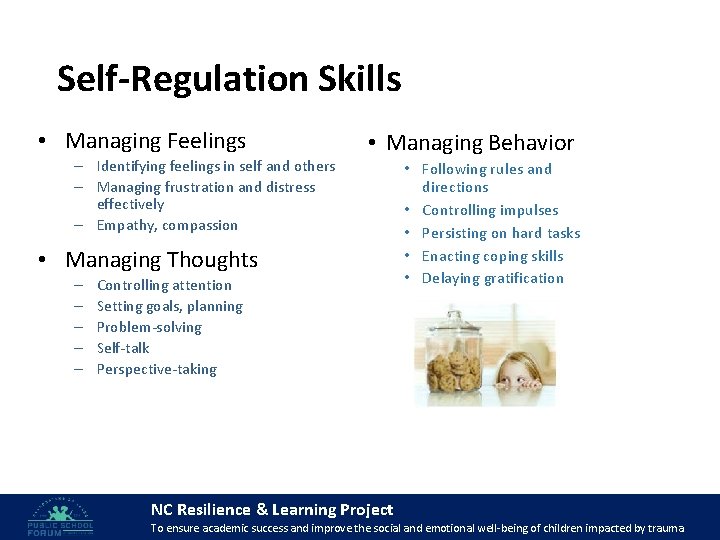 Self-Regulation Skills • Managing Feelings – Identifying feelings in self and others – Managing
