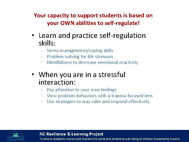 Your capacity to support students is based on your OWN abilities to self-regulate! •