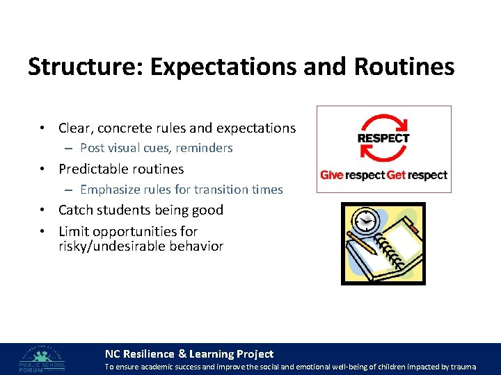 Structure: Expectations and Routines • Clear, concrete rules and expectations – Post visual cues,
