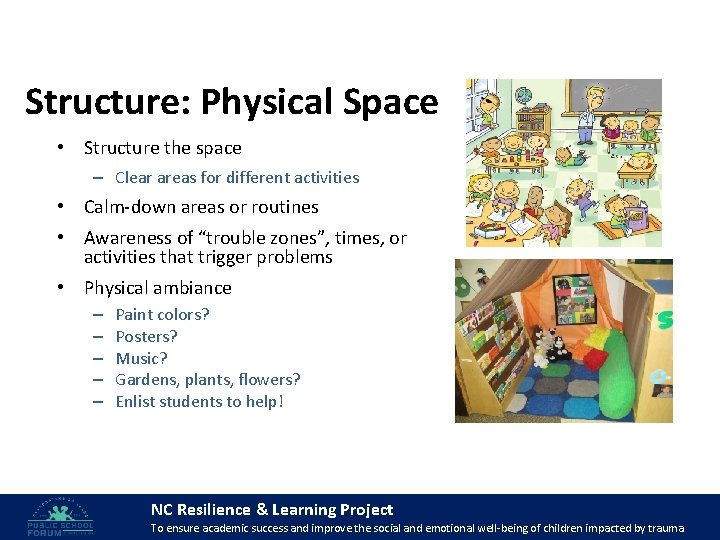 Structure: Physical Space • Structure the space – Clear areas for different activities •