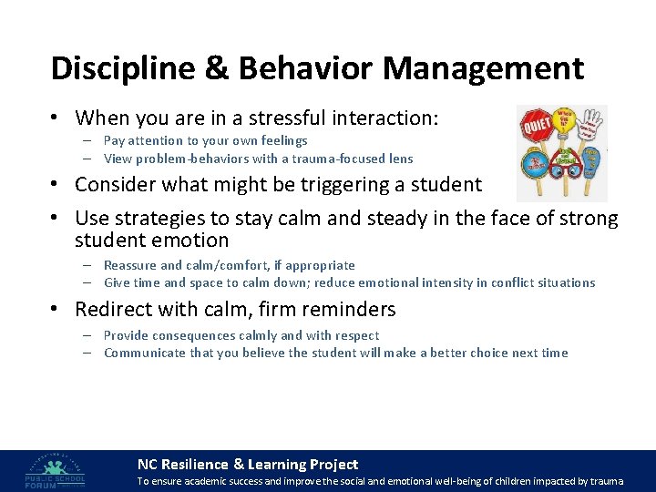 Discipline & Behavior Management • When you are in a stressful interaction: – Pay