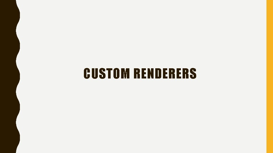 CUSTOM RENDERERS 