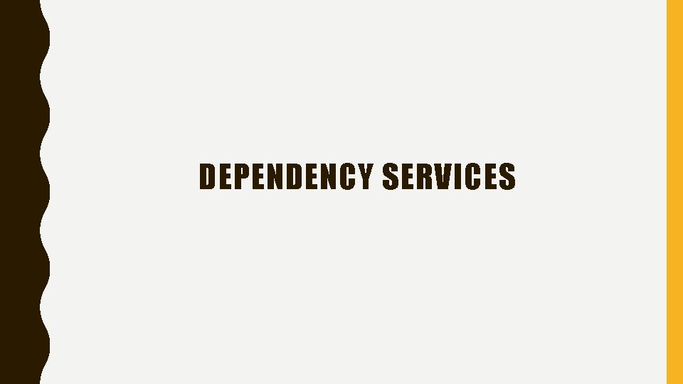 DEPENDENCY SERVICES 