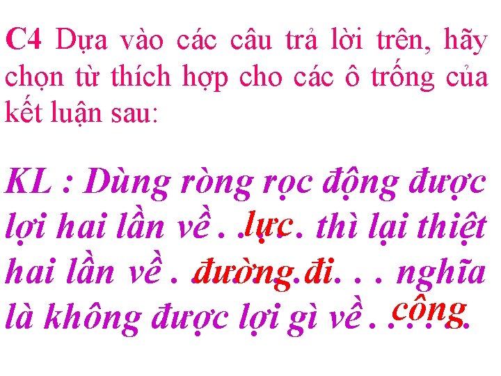 C 4 Dựa vào các câu trả lời trên, hãy chọn từ thích hợp