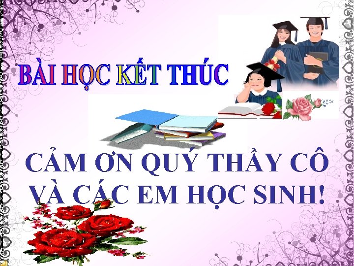 CẢM ƠN QUÝ THẦY CÔ VÀ CÁC EM HỌC SINH! 