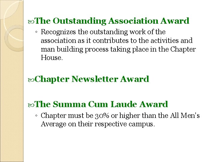  The Outstanding Association Award ◦ Recognizes the outstanding work of the association as