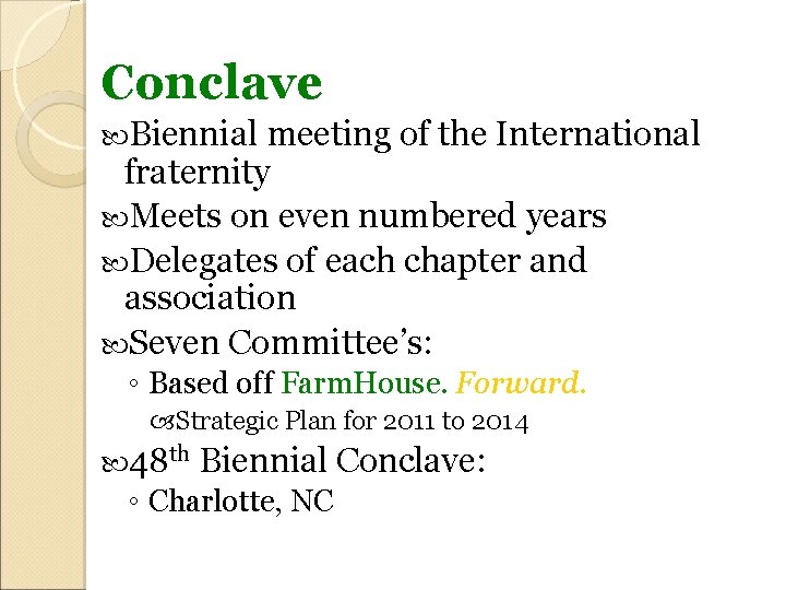 Conclave Biennial meeting of the International fraternity Meets on even numbered years Delegates of