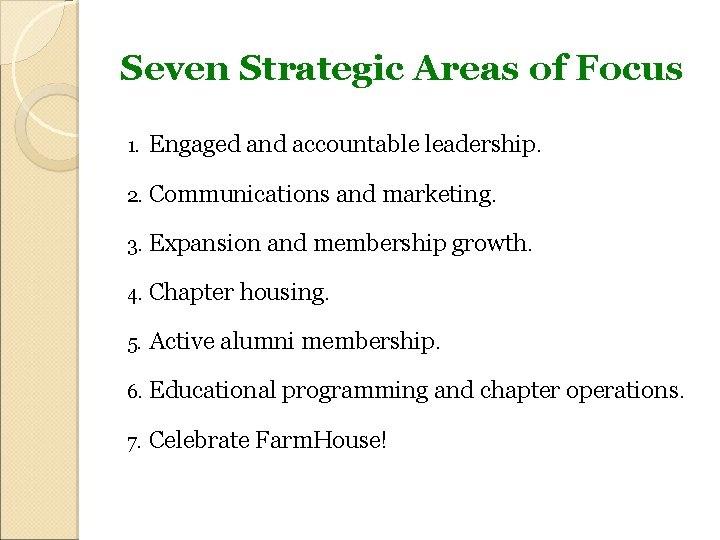 Seven Strategic Areas of Focus 1. Engaged and accountable leadership. 2. Communications and marketing.