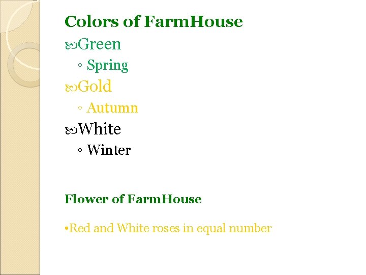 Colors of Farm. House Green ◦ Spring Gold ◦ Autumn White ◦ Winter Flower