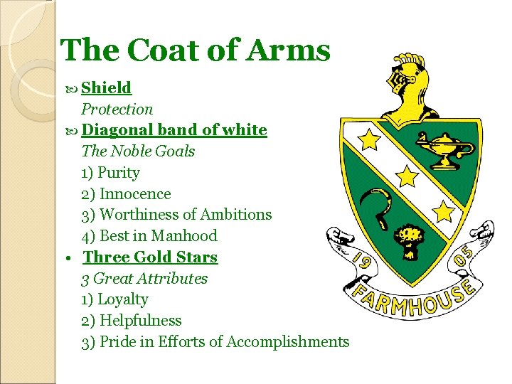 The Coat of Arms Shield Protection Diagonal band of white The Noble Goals 1)