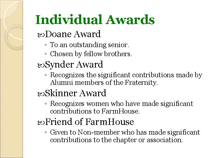 Individual Awards Doane Award ◦ To an outstanding senior. ◦ Chosen by fellow brothers.