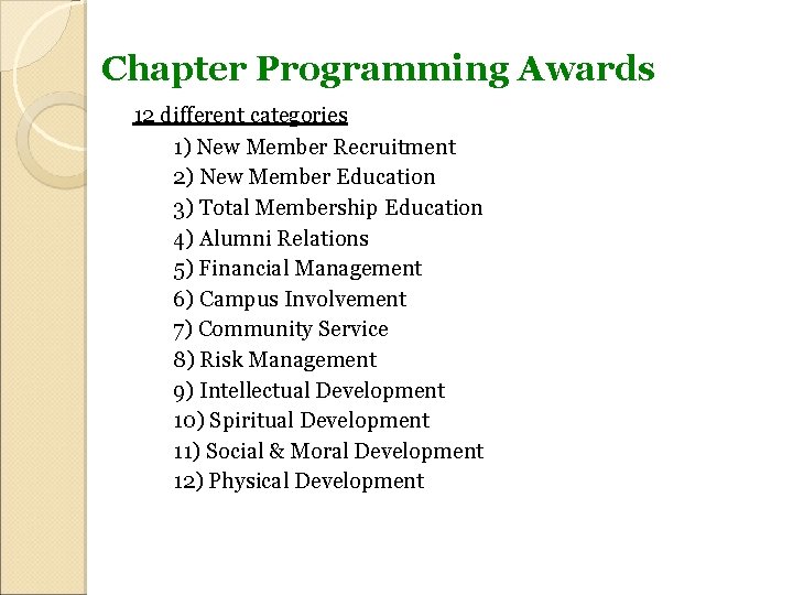 Chapter Programming Awards 12 different categories 1) New Member Recruitment 2) New Member Education